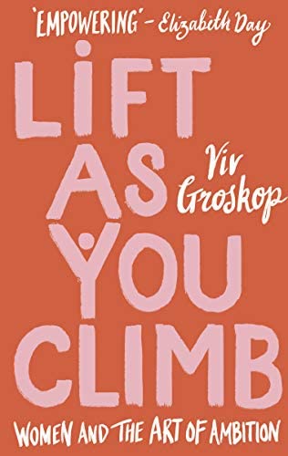 "Cover of Lift As You Climb: Women and the Art of Ambition"